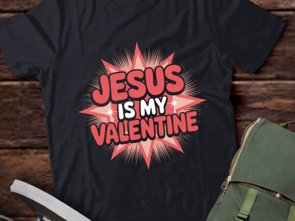 Da56-jesus is my valentine spiritual religious valentine t shirt vector illustration