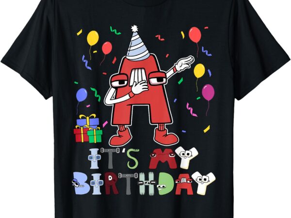 Dabbing lore alphabet a it’s my birthday for kids boys girls t-shirt