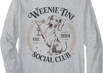 Dachshund Weenie Tini Social Club Lover funny Weiner Dog Long Sleeve T-Shirt