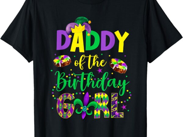 Daddy of the birthday girl shirt mardi gras daddy papa t-shirt