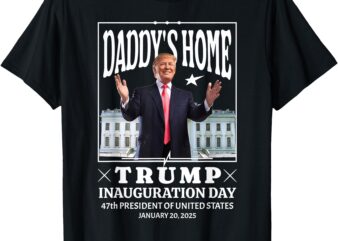 Daddy’s Home – Trump Inauguration Day 2025 Memorabilia Y2K T-Shirt