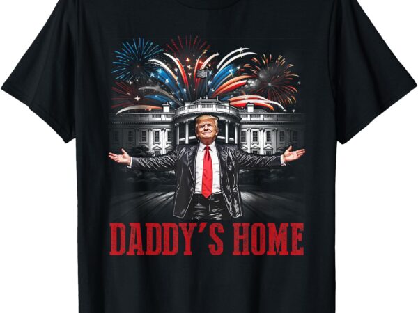 Daddys home white house pink trump 2024 t-shirt