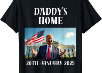 Daddy’s home Trump shirt, trump inauguration party supplies T-Shirt