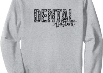 Dental Assistant Sweatshirt