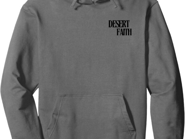 Desert faith pullover hoodie t shirt vector illustration