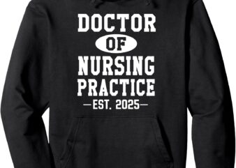 Doctor of Nursing Practice Est 2025 DNP Pinning Graduation Pullover Hoodie