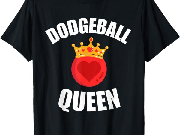 Dodgeball queen funny women’s dodgeball player t-shirt