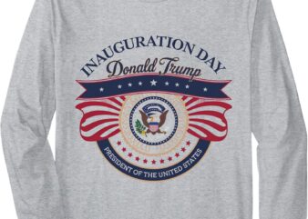 Donald Trump Inauguration Day 2025 47th President USA Flag Long Sleeve T-Shirt