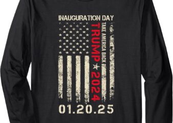 Donald Trump Inauguration Day 2025 47th President USA Flag Long Sleeve T-Shirt