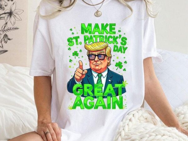 Donald trump make st patrick’s day great again, men’s short sleeve or long sleeve t-shirt, patrick’s day sublimation, paddys day funny