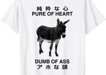 Donkey Pure Of Heart Dumb Of Ass Japanese T-Shirt