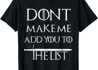 Don’t Make Me Add You to The List Fantasy Tshirt