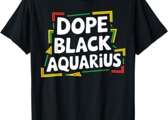 Dope Black Aquarius Afro American Zodiac Melanin Astrology T-Shirt