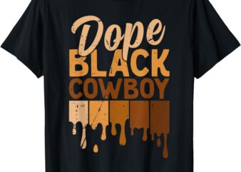 Dope Black Cowboy Melanin African Rodeo Black History Month T-Shirt