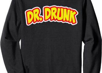 Dr Drunk Funny Party Sweatshirt