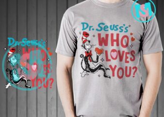 DrSeuss’s Who Loves You SVG, Happy Valentine’s Day SVG, Dr.Seuss SVG