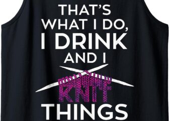 Drink and Knit Funny Knitting Craft Joke Tank Top