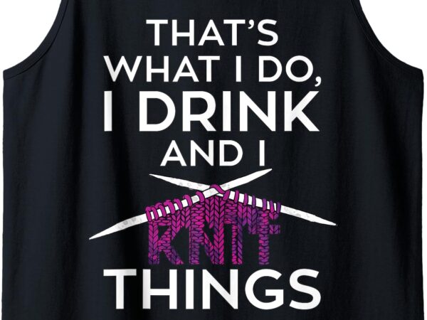 Drink and knit funny knitting craft joke tank top t shirt vector illustration