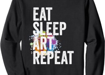 Eat Sleep Art Repeat Creative Artist Sweatshirt