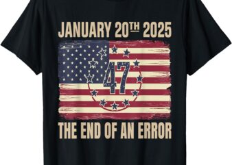 End of an Error on January 20 2025 Inauguration Day T-Shirt