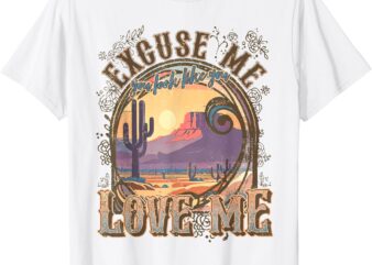 Excuse Me You Look Like You Love Me Funny Desert Western T-Shirt