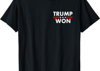 FUNNY TRUMP WON TRUMP 45_47Th WASTE MANAGEMENT(On Back) T-Shirt