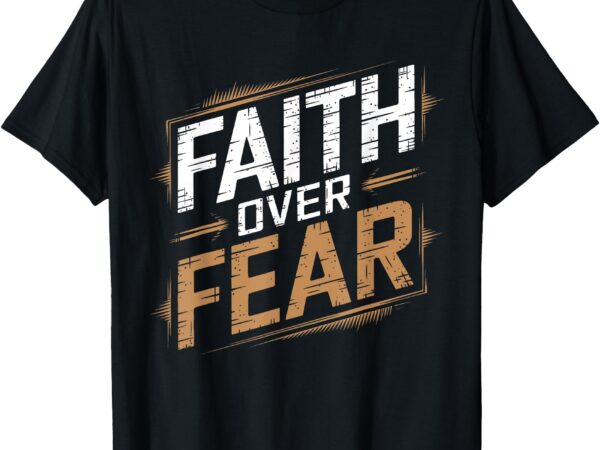 Faith over fear cool christian inspirational graffiti t-shirt