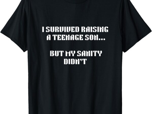 Father’s day i survived raising my son funny present dad t-shirt