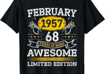 February 1957 Limited Edition 68th Birthday Gift 68 Year Old T-Shirt