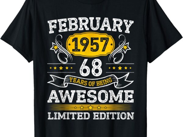 February 1957 limited edition 68th birthday gift 68 year old t-shirt