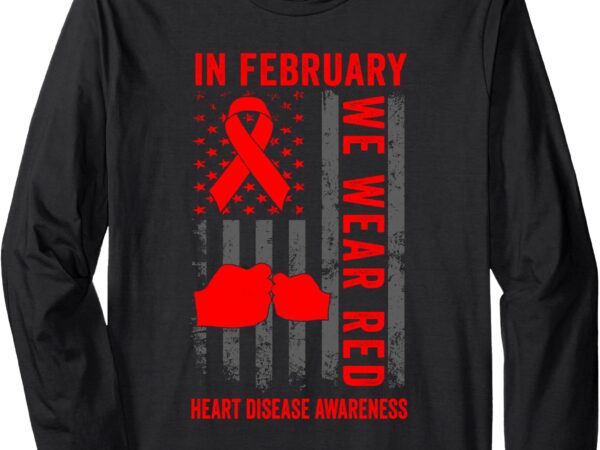 February we wear red american flag heart disease awareness long sleeve t-shirt