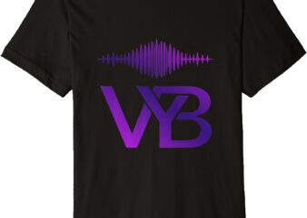 Feel the VYB Premium T-Shirt