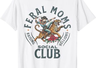 Feral Moms Social Club Trendy Mom Apparel T-Shirt