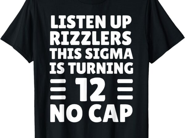 Funny 12 year old birthday shirt – rizz, sigma, brain rot t-shirt