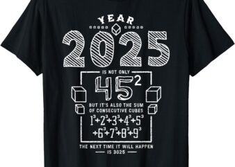 Funny 2025 Year Squared Cubed Math Buffs Teachers Students T-Shirt