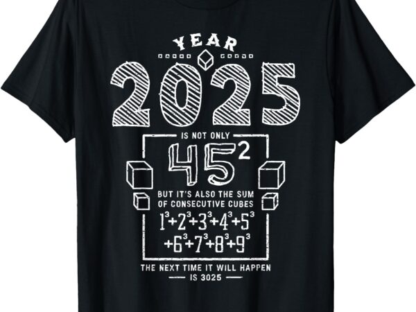 Funny 2025 year squared cubed math buffs teachers students t-shirt