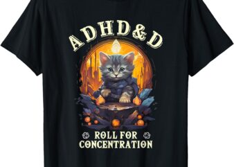 Funny ADHD&D Roll For Concentration Cat Role-Playing Game T-Shirt