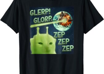 Funny Alien Cat Meme Glerp Glorp Zep Zep Women Men Kid T-Shirt