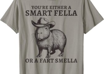 Funny Capybara You’re Either A Smart Fella Or A Fart Smella T-Shirt