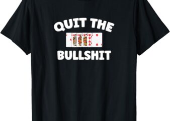 Funny Card Player Pitch Quit The Bullshit T-Shirt