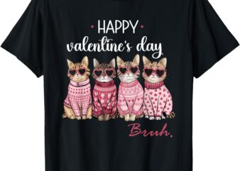 Funny Cats Happy Valentines Day Bruh Boys Girls Cats Lovers T-Shirt