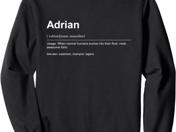 Funny definition quote for the name adrian _ gift idea sweatshirt