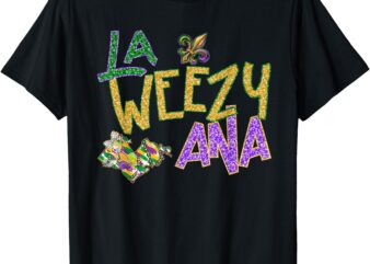 Funny La Weezy Ana Mardi Gras Costume New Orleans Party T-Shirt