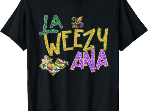 Funny la weezy ana mardi gras costume new orleans party t-shirt