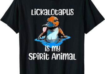 Funny Lickalotopus is My Spirit Animal Funny Platypus Humor T-Shirt