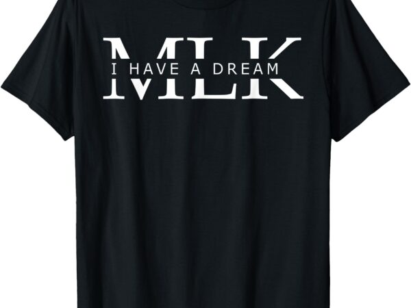 Funny martin luther king mlk day black history t-shirt