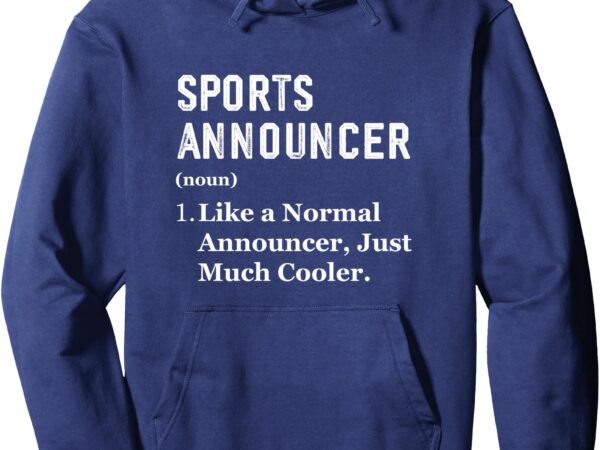 Funny sports announcer job appreciation day announcer pullover hoodie t shirt graphic design