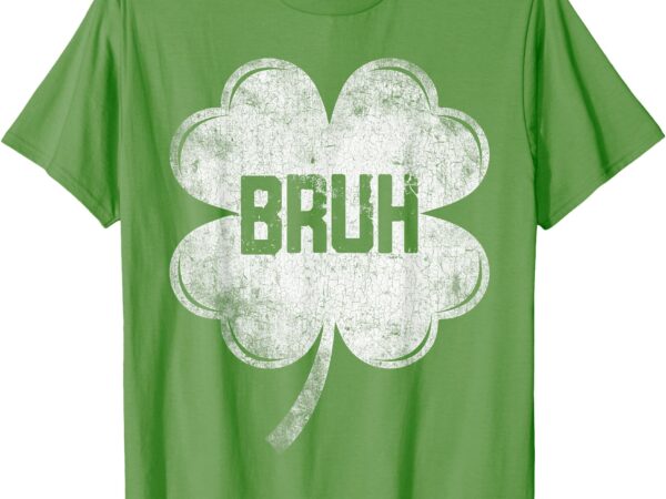 Funny st patricks day bruh meme shamrock teens boys kids men t-shirt