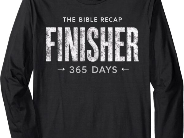 Funny the bible recap finisher 365 days apparel long sleeve t-shirt