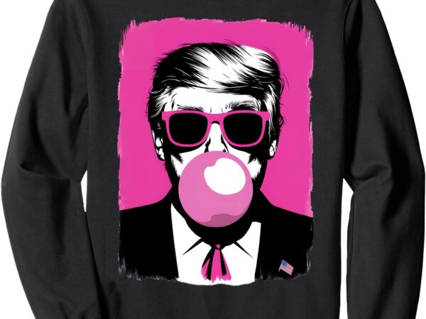 Funny trump pink bubble gum sunglasses sweatshirt